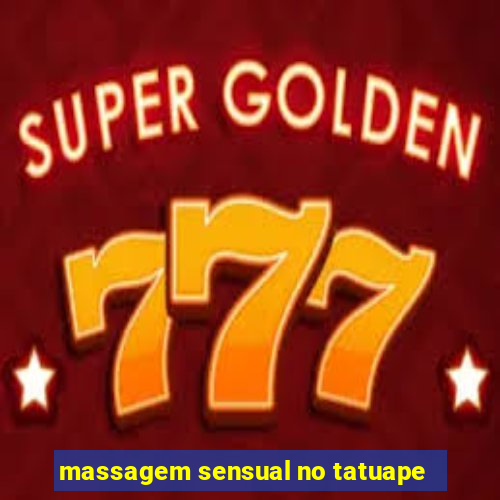 massagem sensual no tatuape